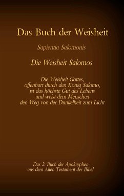 Das Buch der Weisheit, Sapientia Salomonis - Die Weisheit Salomos, das 2. Buch der Apokryphen aus der Bibel