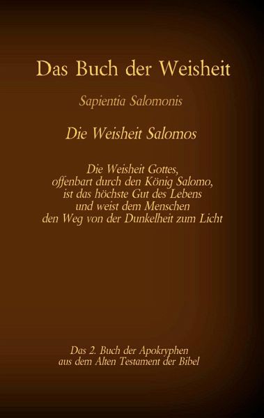 Das Buch der Weisheit, Sapientia Salomonis - Die Weisheit Salomos, das 2.  Buch … portofrei bei bücher.de bestellen