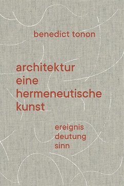 Architektur - eine hermeneutische Kunst - Tonon, Benedict