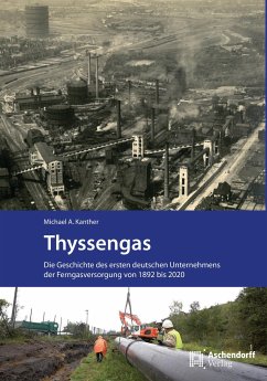 Thyssengas. Die Geschichte des ersen deutschen Unternehmens der Ferngasversorgung von 1892 bis 2020 - Kanter, Michael A.