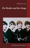 Die Beatles und ihre Songs Die Beatles und ihre Songs