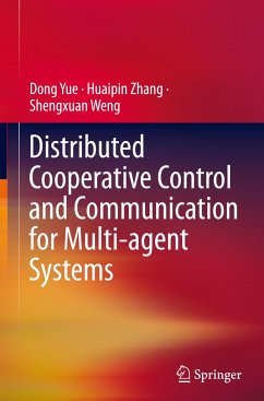 Distributed Cooperative Control and Communication for Multi-agent Systems - Yue, Dong;Zhang, Huaipin;Weng, Shengxuan