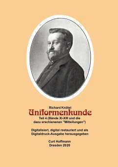 Richard Knötel, Uniformenkunde Teil 4 (Bände XI-Xiii und die dazu erschienenen &quote;Mitteilungen&quote;) erschienenen &quote;Mitteilungen&quote;