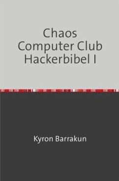 Chaos Computer Club Hackerbibel I - Barrakun, Kyron