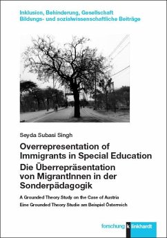 Overrepresentation of Immigrants in Special Education / Die Überrepräsentation von MigrantInnen in der Sonderpädagogik - Subasi Singh, Seyda