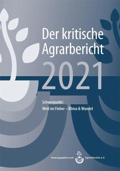 Landwirtschaft - Der kritische Agrarbericht 2021 - Schneider, Manuel; Fink-Kessel, Andrea; Stodieck, Friedhelm