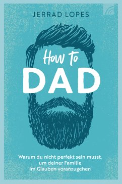 How to Dad (eBook, ePUB) - Lopes, Jerrad