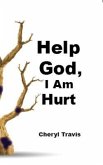 Help God, I Am Hurt (eBook, ePUB)