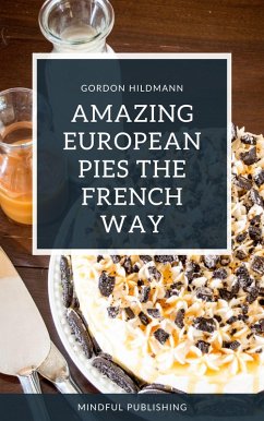 Cover Amazing European Pies the French Way (eBook, ePUB)