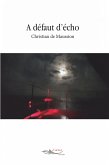 A défaut d’écho (eBook, ePUB)