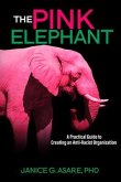 The Pink Elephant: A Practical Guide to Creating an Anti-Racist Organization: A Practical Guide to Creating an Anti-Racist (eBook, ePUB)