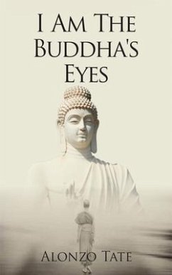 I Am The Buddha's Eyes (eBook, ePUB) - Tate, Alonzo