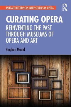 Curating Opera (eBook, PDF) - Mould, Stephen