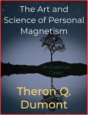 The Art and Science of Personal Magnetism (eBook, ePUB)