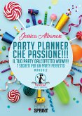 Party Planner che passione!!! - Il tuo party dall’effetto wow!!!! (eBook, ePUB)