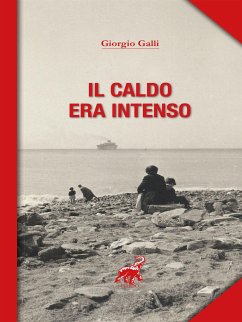 Il caldo era intenso (eBook, ePUB) - Galli, Giorgio