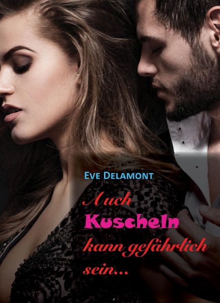 Auch Kuscheln kann gefährlich sein... (eBook, ePUB)