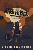 Across The Bridge a Rikers Island Story (eBook, ePUB) Across The Bridge a Rikers Island Story (eBook, ePUB)