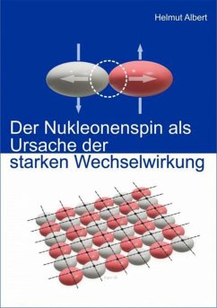 Der Nukleonenspin als Ursache der Starken Wechselwirkung (eBook, ePUB) - Albert, Helmut
