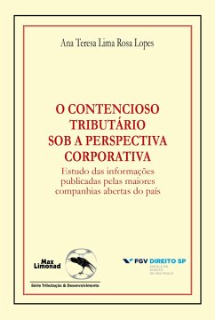 O contencioso tributário sob a perspectiva corporativa (eBook, ePUB) - Lopes, Ana Teresa Lima Rosa