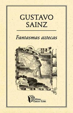 Fantasmas aztecas (eBook, ePUB) - Sainz, Gustavo