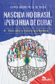 Nascida no Brasil. ¡Pero hija de Cuba! (eBook, ePUB)