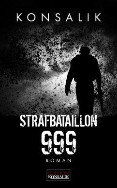 Strafbataillon 999 (eBook, ePUB) - Konsalik, Heinz G.