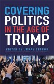 Covering Politics in the Age of Trump (eBook, ePUB)