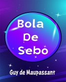 Bola De Sebo - (Anotado) (eBook, ePUB)