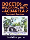 Bocetos con bolígrafo, tinta y acuarela 2: Templos de Camboya (eBook, ePUB)