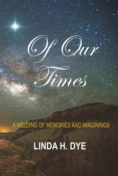 Of Our Times - Dye, Linda H.