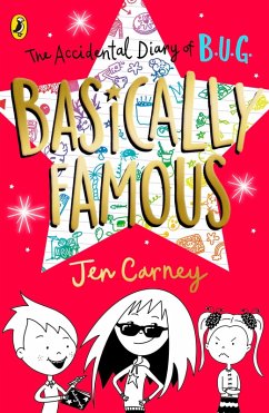 The Accidental Diary of B.U.G.: Basically Famous (eBook, ePUB) - Carney, Jen