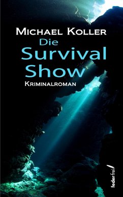 Die Survival Show: Österreich Krimi (eBook, ePUB) - Koller, Michael
