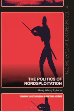 The Politics of Nordsploitation (eBook, PDF) - Kääpä, Pietari; Gustafsson, Tommy