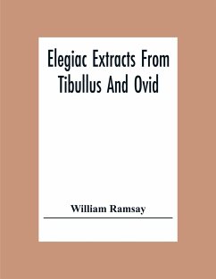 Elegiac Extracts From Tibullus And Ovid - Ramsay, William