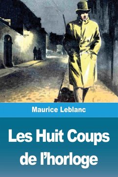 Les Huit Coups de l'horloge - Leblanc, Maurice