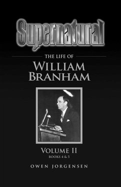 Supernatural - The Life of William Branham Volume II - Jorgensen, Owen