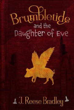 BRUMBLETIDE AND THE DAUGHTER OF EVE - Bradley, J. Reese