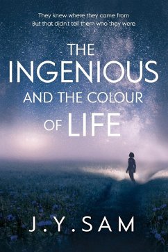 The Ingenious, and the Colour of Life - Sam, J. Y.