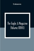 The Eagle; A Magazine (Volume XXVIII)