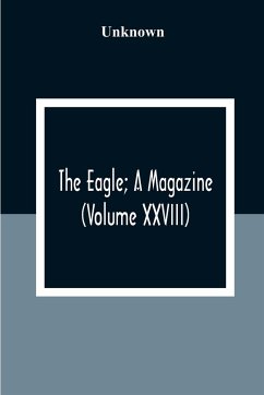 The Eagle; A Magazine (Volume XXVIII) - Unknown