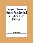 Catalogue Of Dramas And Dramatic Poems Contained In The Public Library Of Cincinnati