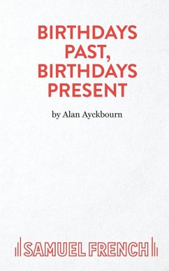 Birthdays Past, Birthdays Present - Ayckbourn, Alan