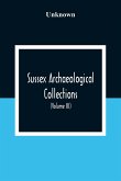 Sussex Archaeological Collections, Illustrating The History And Antiquities Of The County (Volume Iii)
