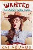 WANTED: Josie Thatcher, Cowboy Catcher (Buck Off Ranch, #1) (eBook, ePUB)