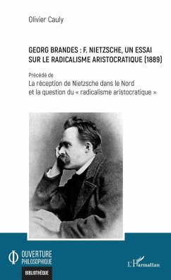 Georg Brandes : F. Nietzsche, un essai sur le radicalisme aristocratique (1889) - Cauly, Olivier