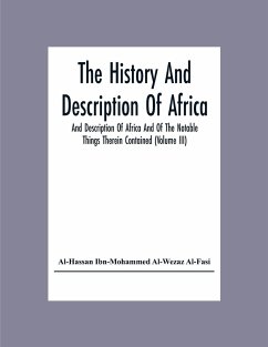 The History And Description Of Africa And Description Of Africa And Of The Notable Things Therein Contained (Volume Iii) - Ibn-Mohammed Al-Wezaz Al-Fasi, Al-Hassan
