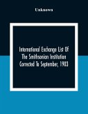 International Exchange List Of The Smithsonian Institution Corrected To September, 1903