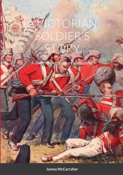 A VICTORIAN SOLDIER'S STORY - Mccarraher, James