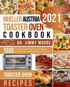Mueller Austria Toaster Oven Cookbook 2021 - Moore, Jimmy